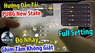 Hướng Dẫn Tải PUBG New State, Setting Game Và Độ Nhạy "Ghìm Tâm Không Giật "