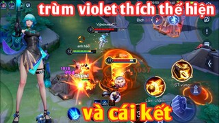 Liên Quân _ Trùm Violet Thích 1 Mình Cân Hết Ai Ngờ Gặp Phải Team Bạn Thích Hội Đồng Và Cái Kết