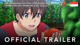 I've Somehow Gotten Stronger When I Improved My Farm-Related Skills - Trailer 2 (Subtitle Indonesia)