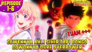Alur Cerita Anime Witch Watch FULL EPISODE 1-6 | KISAH CINTA PENYIHIR AMATIR DAN OGRE MENAWAN