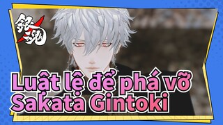 [Luật lệ để phá vỡ/MMD] Sakata Gintoki - Ghét đường ngọt