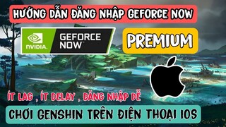 Hướng dẫn đăng nhập Geforce now premium trên hệ điều hành iOS | Chơi genshin impact trên iPhone yếu