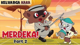 KELUARGA KAKA - MERDEKA! (PART 2)