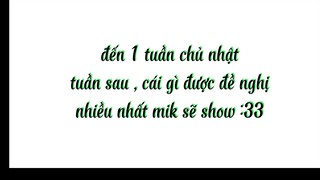 các bạn muốn mik show gì nào (nói đi nhưng ko show mặt nhá show rồi )