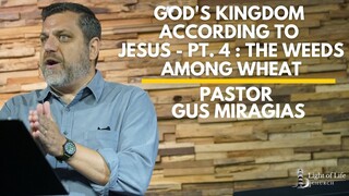 God's Kingdom According to Jesus - Pt. 4 : The Weeds Among Wheat