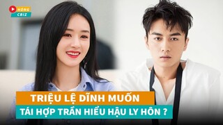 Rộ tin Triệu Lệ Dĩnh muốn tái hợp với Trần Hiểu hậu ly hôn, sự thật là gì?|Hóng Cbiz