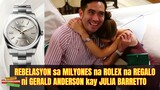 REBELASYON sa MILYONES na ROLEX na REGALO ni Gerald Anderson kay Julia Barretto!