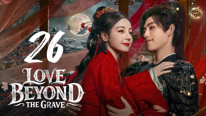 LOVE BEYOND THE GRAVE - EPISODE 26 (ENG SUB)