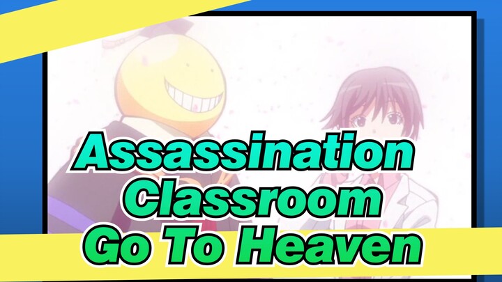 [Assassination Classroom]"Go To Heaven In The End"