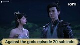 Against the gods episode 20 sub indo