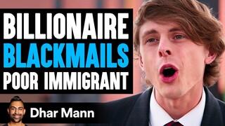 Billionaire BLACKMAILS Poor IMMIGRANT, What Happens Next Is Shocking | Dhar Mann Studios