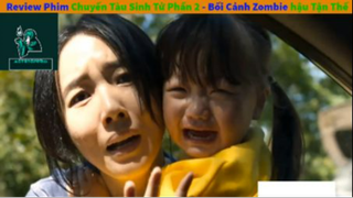 Review phim :Chuyến tàu sinh tử 2 (p4) #reviewphimxacsong