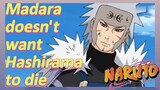 Madara doesn't want Hashirama to die