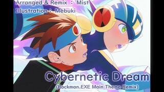 Cybernetic Dream (Rockman.EXE Main Theme Remix)