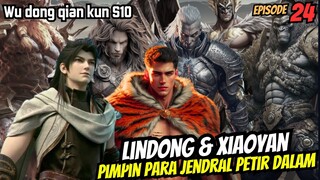 LINDONG & OYEN PIMPIN PARA JENDRAL PETIR DALAM - SPOILER wu dong qian kun s10