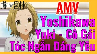 [Horimiya] AMV | Yoshikawa Yuki - Cô Gái Tóc Ngắn Đáng Yêu