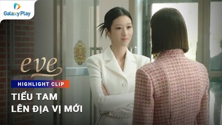 Tiểu tam bước lên địa vị mới | Eve | Galaxy Play