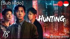[Sub Indo] Hunting – Eps. 18 (2025)