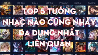 Top 5 Tướng Nhạc Nào Cũng Nhảy Đa Dụng Nhất Liên Quân _ Chiến Nát_Clip