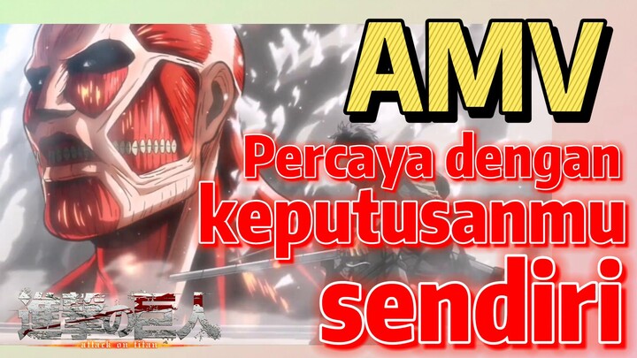 [Attack on Titan] AMV | Percaya dengan keputusanmu sendiri