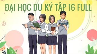 ĐẠI HỌC DU KÝ - TẬP 13 FULL | Phim Hài Hước Sinh Viên Hay Nhất 2021