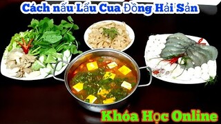 Cách nấu Lẩu Riêu Cua Đồng Hải Sản | Khóa Học Online - dành cho những ai đang kinh doanh