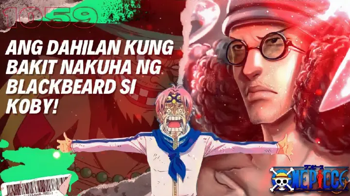 ONE PIECE: DAHILAN KUNG BAKIT NAKUHA NG BLACKBEARD SI KOBY! | anime tagalog teorya