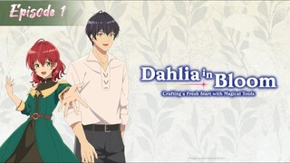 Dahlia in Bloom - Episode 1 Eng Sub
