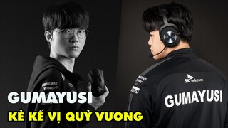 GUMAYUSI – NGƯỜI THỪA KẾ HOÀN HẢO CỦA QUỶ VƯƠNG FAKER