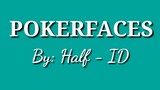 Pokerfaces lyrics by: Half Id