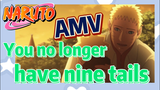 [NARUTO]  AMV | You no longer have nine tails