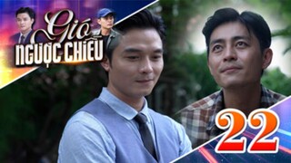 GIÓ NGƯỢC CHIỀU TẬP 22 | Phim truyền hình đặc sắc nhất 2025 | Phim truyện Việt Nam | PHIM THVL