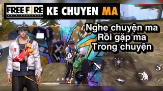 Free fire | nghe chuyện ma rồi gặp ma - chuyen ma