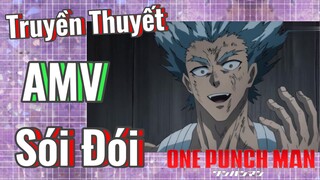 [One Punch Man] AMV | Truyền Thuyết Sói Đói
