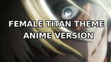 FEMALE TITAN THEME ANIME VERSION [ATTACK ON TITAN OST]