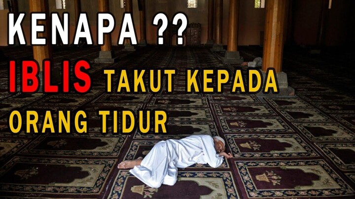 ALASAN IBLIS TAKUT PADA ORANG YANG TIDUR DARI PADA ORANG YANG SEDANG SHALAT