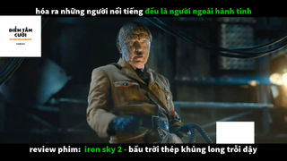 REVIEW PHIM : Bầu trời thép (p4) #rvphimkhoahoc