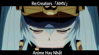 Re:Creators「AMV」Hay Nhất