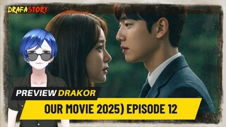 OUR MOVIE (2025) EPISODE 12 SUBTITLE INDONESIA