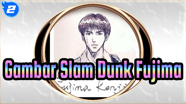 Slam Dunk Bagian I - Fujima Kenji | Menggambar_2