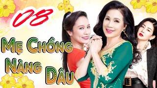PHIM BỘ VIỆT NAM GIA ĐÌNH HAY NHẤT 2023 | PHIM MẸ CHỒNG NÀNG DÂU - TẬP 8 | KIM XUÂN, MAI PHƯƠNG
