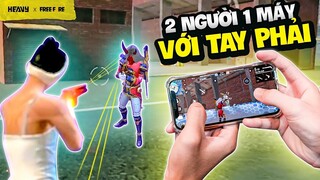 Sử Dụng Tay Phải Chơi 2 Người 1 Máy Siêu Khó | HEAVY Free Fire