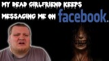 My Dead Girlfriend keeps Messaging me on Facebook! REACTION!!!