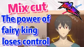 [The daily life of the fairy king]  Mix cut |  The power of fairy king loses control