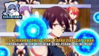 Disingkirkan Semua Orang Karena Lemah Padahal Memiliki Kekuatan Dewa Perang Terkuat ❗️