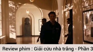 Review phim : Giải cứu nhà trắng - Phần 3