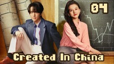 Created in China - Episode 4/34 [Eng Sub]