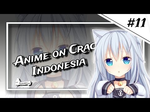 『 Anime on Crack Indonesia 』#11 - Penolakan Tak Berujung