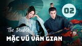 Tập 2| Mặc Vũ Vân Gian - The Double (Vương Tinh Việt, Ngô Cẩn Ngôn, Trần Hâm Hải,...).