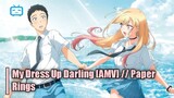 My Dress Up Darling [AMV] // Paper Rings